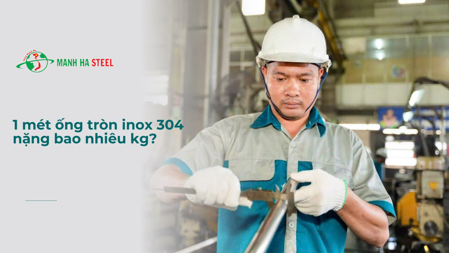 1 Mét Ống Tròn Inox 304 Bao Nhiêu Kg? Hướng Dẫn Tính Nhanh