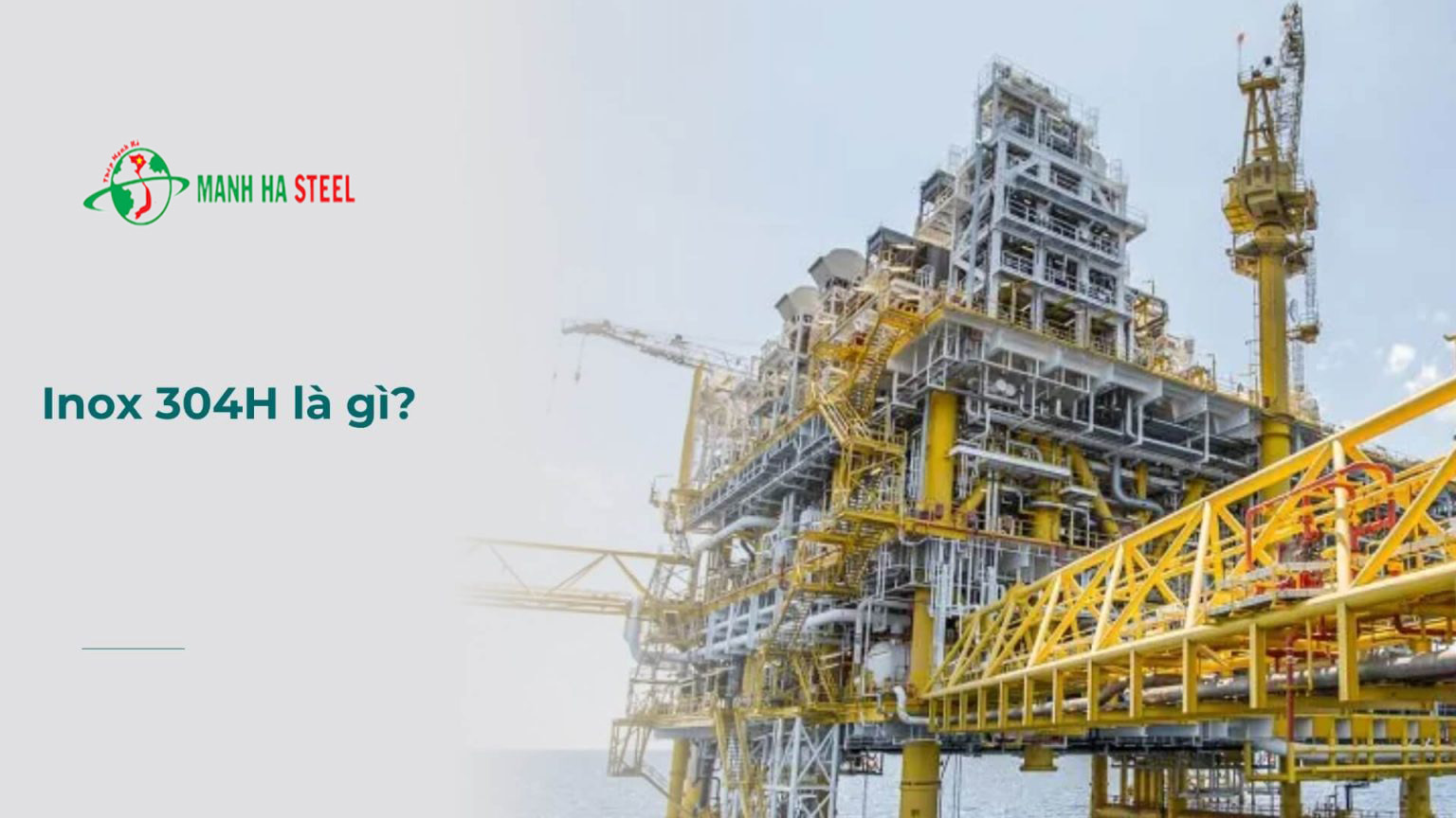 Mọi Thứ Về Inox 304H | Cấu Tạo, Tính Chất, Khả Năng Chịu Nhiệt