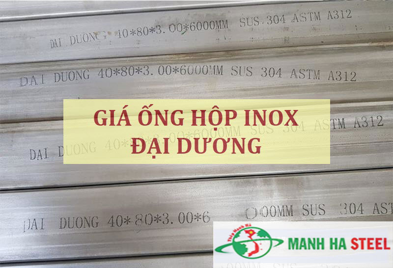 Bảng Báo Giá Ống Hộp Inox Đại Dương Hôm Nay: Thông Số Kỹ Thuật và Ứng Dụng