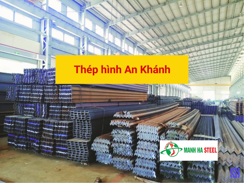 Bảng Báo Giá Thép Hình U, I, V An Khánh - Báo Giá Mới Nhất