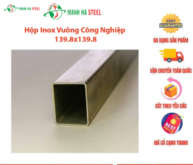 Hộp Inox Vuông Công Nghiệp 139.8x139.8 - Đại Lý Inox Mạnh Hà