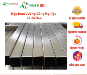 Hộp Inox Vuông Công Nghiệp 76.2x76.2 - Đại lý Inox Mạnh Hà và Bảng Giá